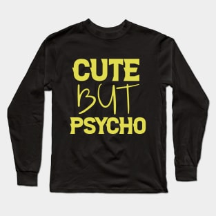 Cute But Psycho Long Sleeve T-Shirt